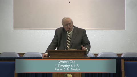 Pastor C. M. Mosley, Watch Out, 1 Timothy 4:1-5, Sunday Evening, 1/2/2022