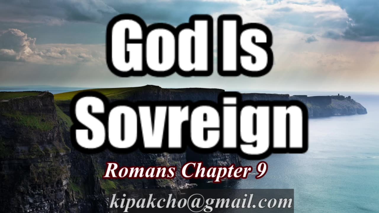 God is sovereign. Romans 9