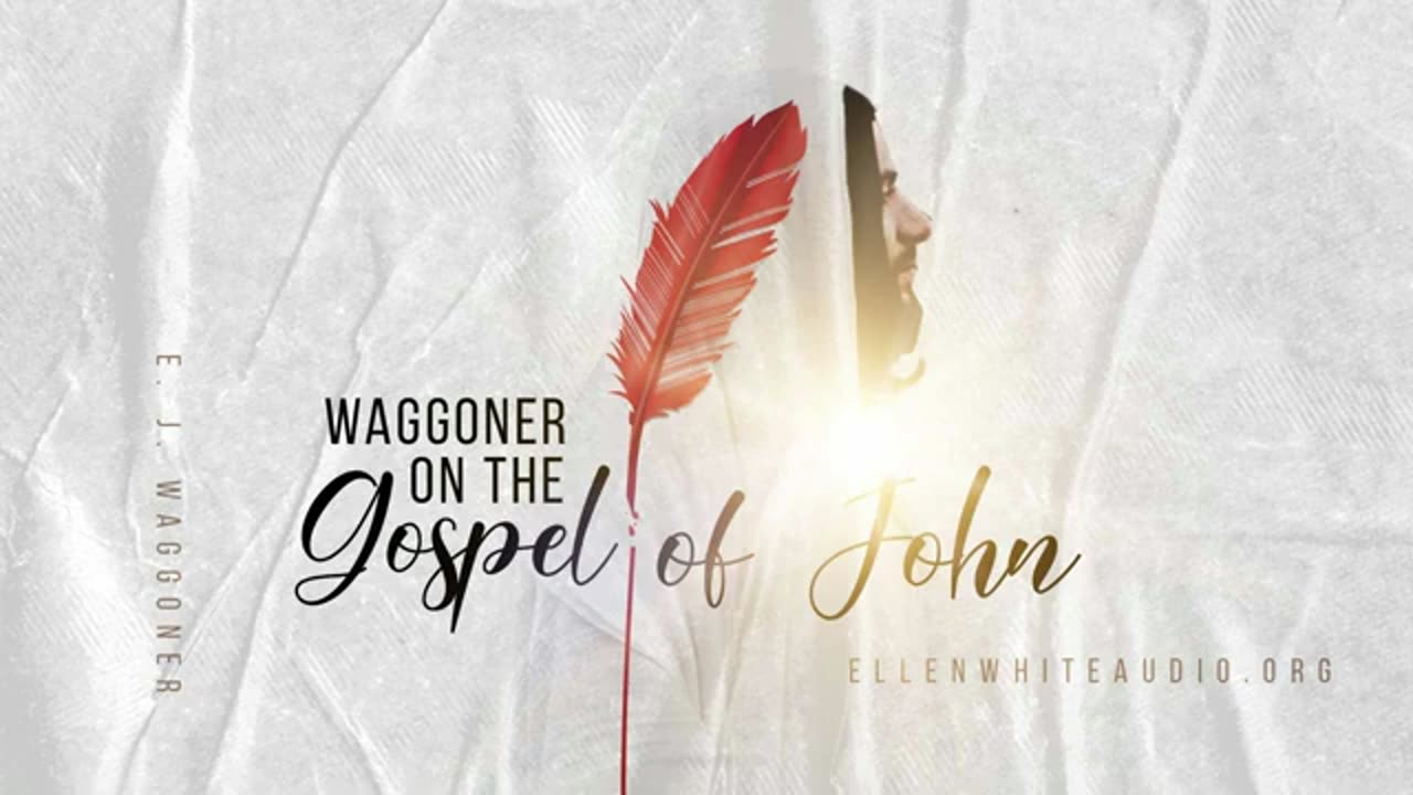 EJ Waggoner on the gospel of John audio book