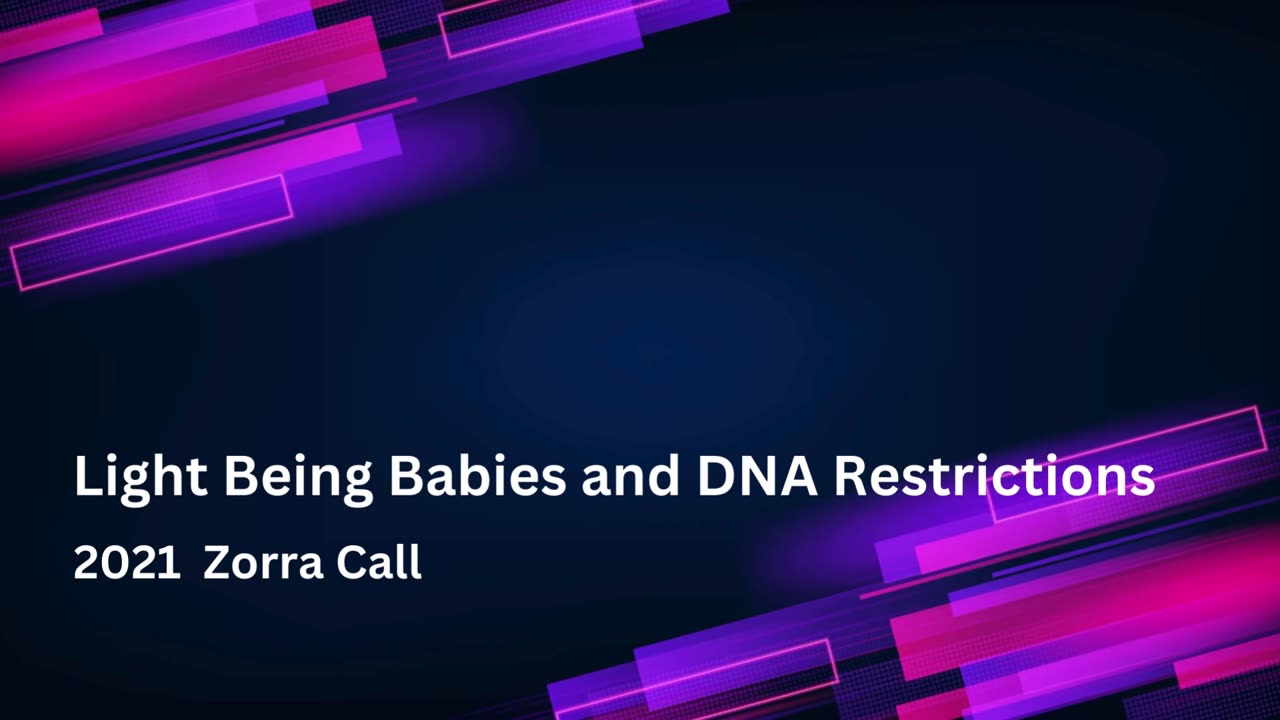 Light Being Babies and DNA Restrictions - Zorra Call 2021