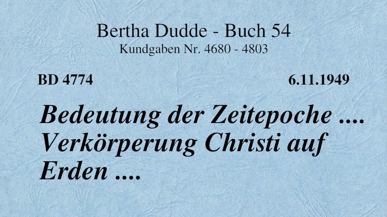 BD 4774 - BEDEUTUNG DER ZEITEPOCHE .... VERKÖRPERUNG CHRISTI AUF ERDEN ....