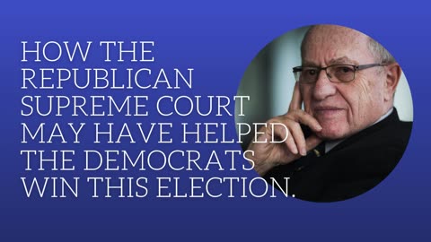 How the Republican Supreme Court may have helped the Democrats win the election.