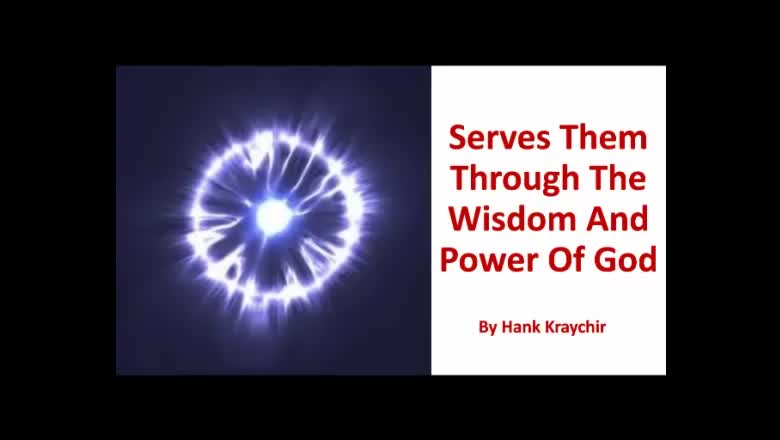 SERVES THEM THROUGH THE WISDOM AND POWER OF GOD