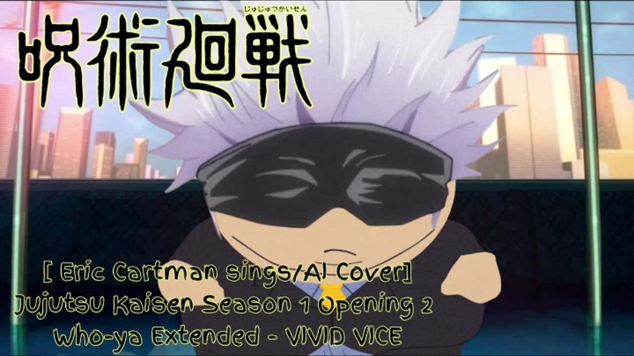 [Eric Cartman AI Cover] Jujutsu Kaisen Season 1 OP 2 Who-ya Extended - VIVID VICE