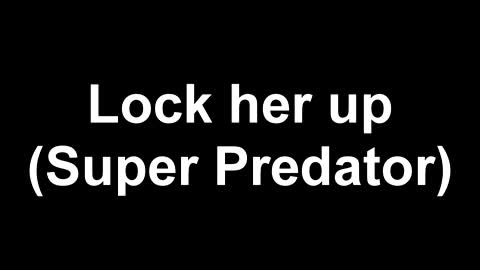 Lock her up [Super Predator)