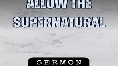 Allow the Supernatural by Bill Vincent 7-28-2012