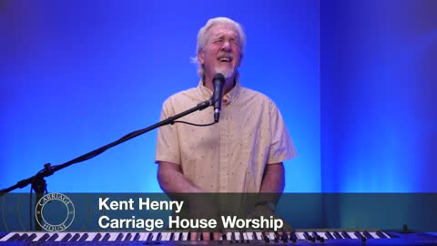 KENT HENRY / 2-28-22 WORSHIP WITH PSALM 3 LIVE / CARRIAGE HOUSE WORSHIP