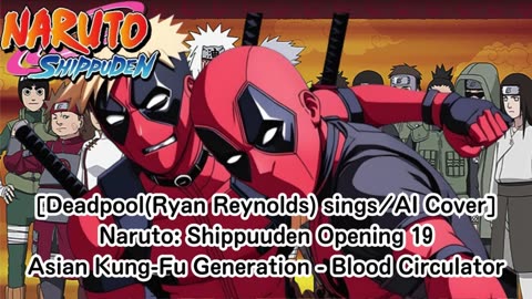 [Deadpool sings/AI Cover] Naruto: Shippuden OP 19 Asian Kung-Fu Generation - Blood Circulator