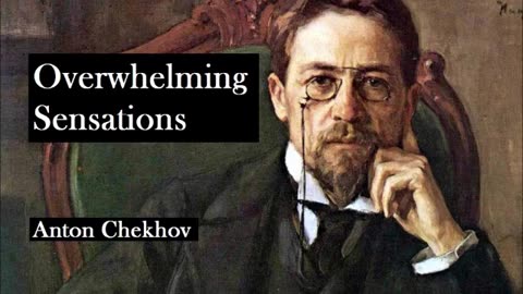 OVERWHELMING SENSATIONS by Anton Chekhov - FULL AudioBook