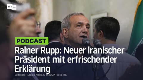 Rainer Rupp: Neuer iranischer Präsident mit erfrischender Erklärung
