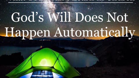 God's Will Does Not Happen Automatically