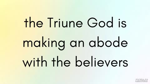 Triune God is making an abode with the believers