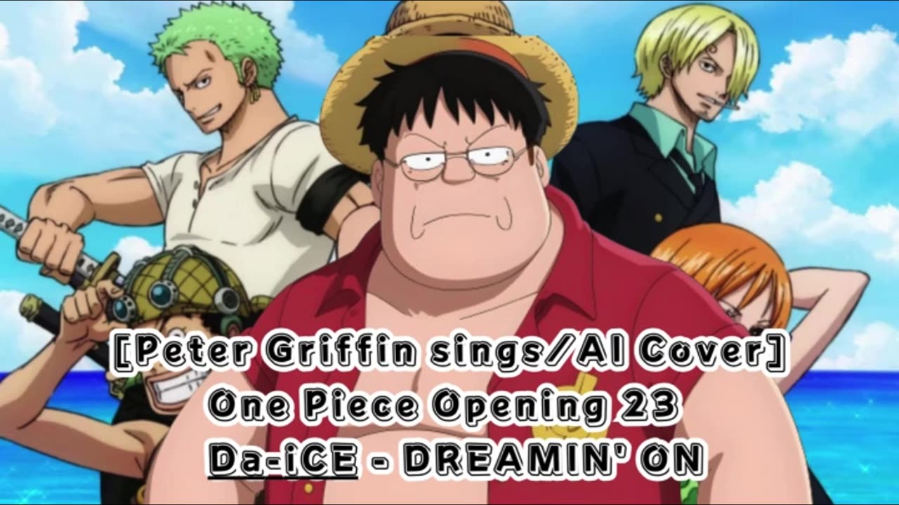 [Peter Griffin sings/AI Cover] One Piece Opening 23 Da-iCE - DREAMIN' ON