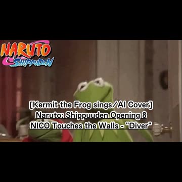 [Kermit the Frog sings/AI Cover] Naruto: Shippuden Opening 8 NICO Touches the Walls - Diver