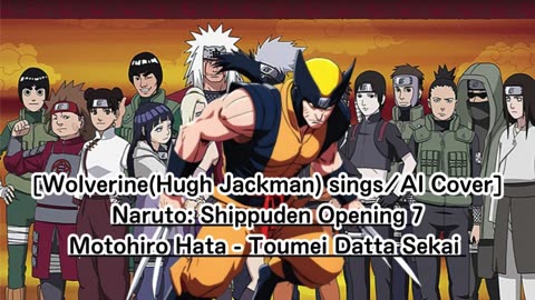 [Wolverine sings/AI Cover] Naruto: Shippuden Opening 7 Motohiro Hata - Tomei datta Sekai