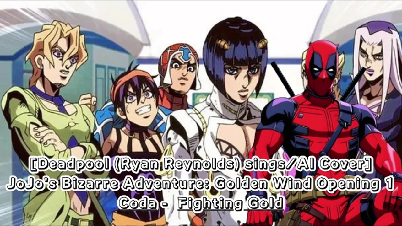 [Deadpool sings/AI Cover] JoJo's Bizarre Adventure: Golden Wind Opening 1 Coda - Fighting Gold