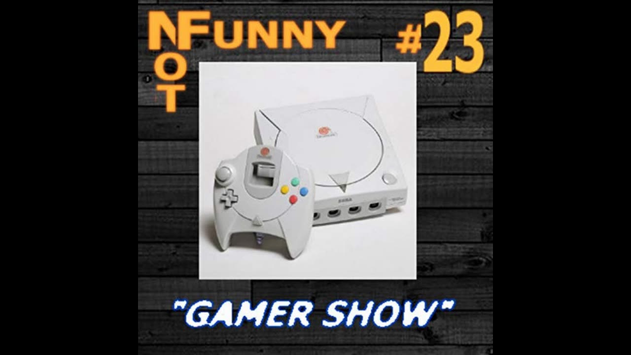 NotFunny Episode 23 – Gamer Show