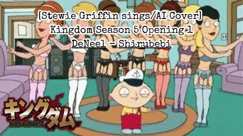 [Stewie Griffin sings/AI Cover] Kingdom Season 5 Opening 1 DeNeel - DOUKA