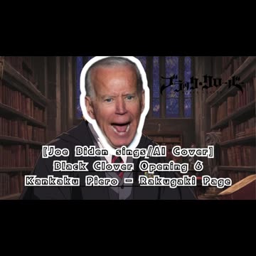 [Joe Biden sings/AI Cover] Black Clover Opening 6 Kankaku Piero - Rakugaki Page