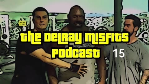 The Delray Misfits Podcast - 15