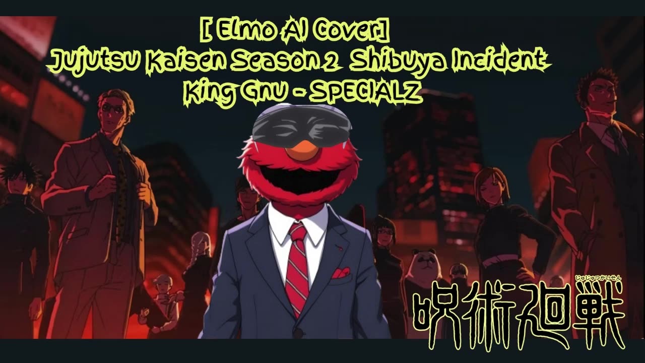 [Elmo sings/AI Cover] Jujutsu Kaisen Season 2 Opening 2 King Gnu - SPECIALZ