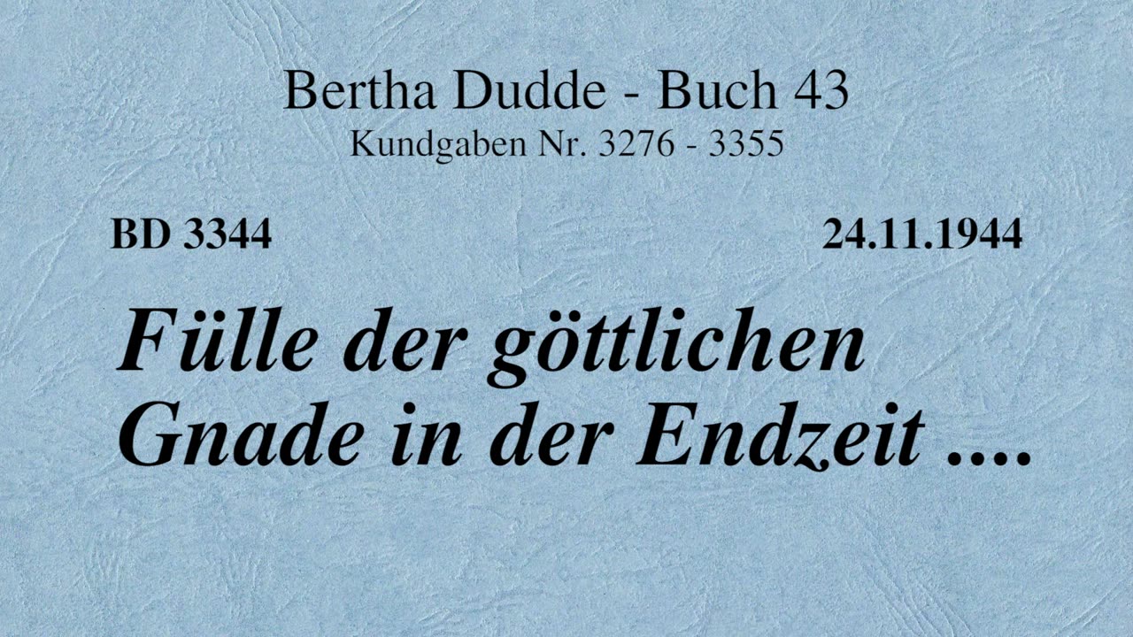 BD 3344 - FÜLLE DER GÖTTLICHEN GNADE IN DER ENDZEIT ....