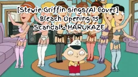 [Stewie Griffin AI Cover] Bleach Opening 15 SCANDAL - Harukaze