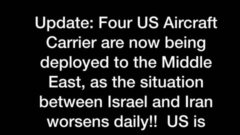 Update - Four US Aircraft Carrier are now being deployed to the Middle East..