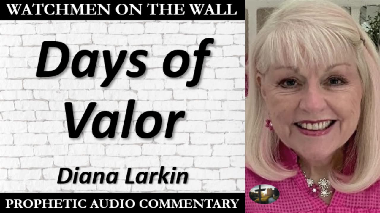 “Days of Valor” – Powerful Prophetic Encouragement from Diana Larkin