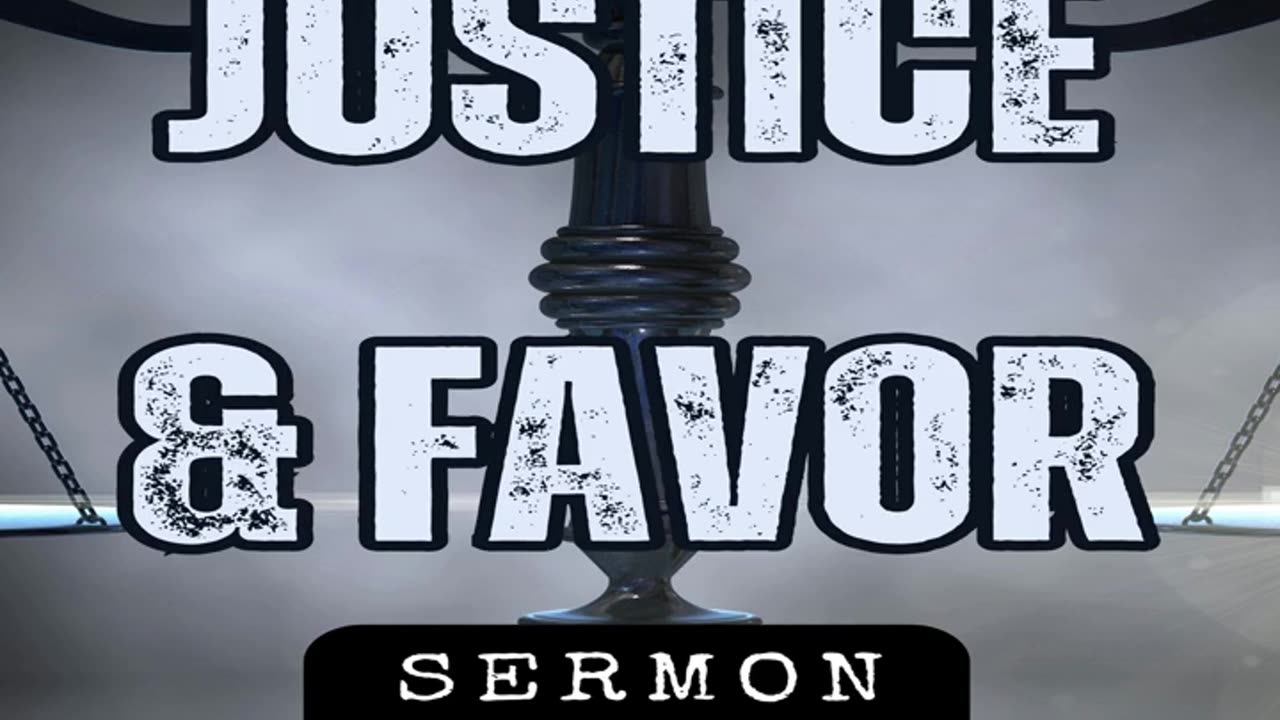 Justice & Favor by Bill Vincent 2-29-2020