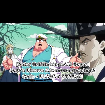 [Peter Griffin sings/AI Cover] JoJo's Bizarre Adventure Opening 2 Coda - BLOODY STREAM