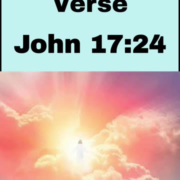 Daily Bible Verse - John 17:24