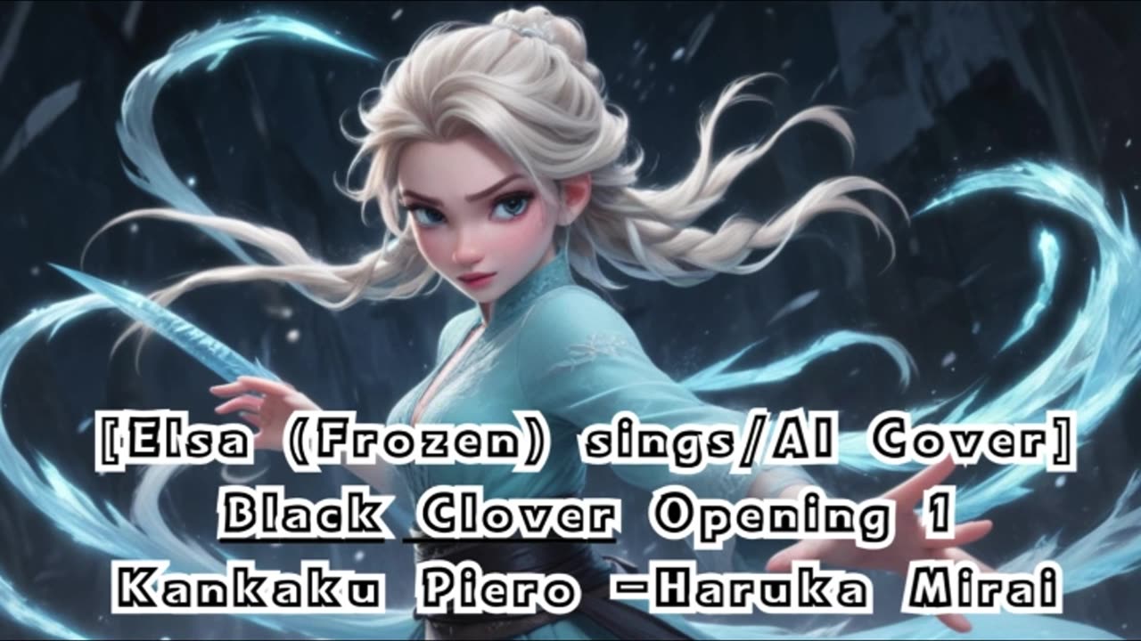 [Elsa (Frozen) sings/AI Cover] Black Clover Opening 1 Kankaku Piero - Haruka Mirai