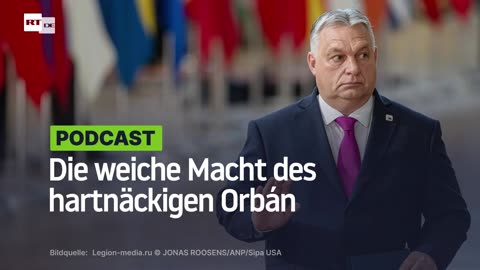 Die weiche Macht des hartnäckigen Orbán