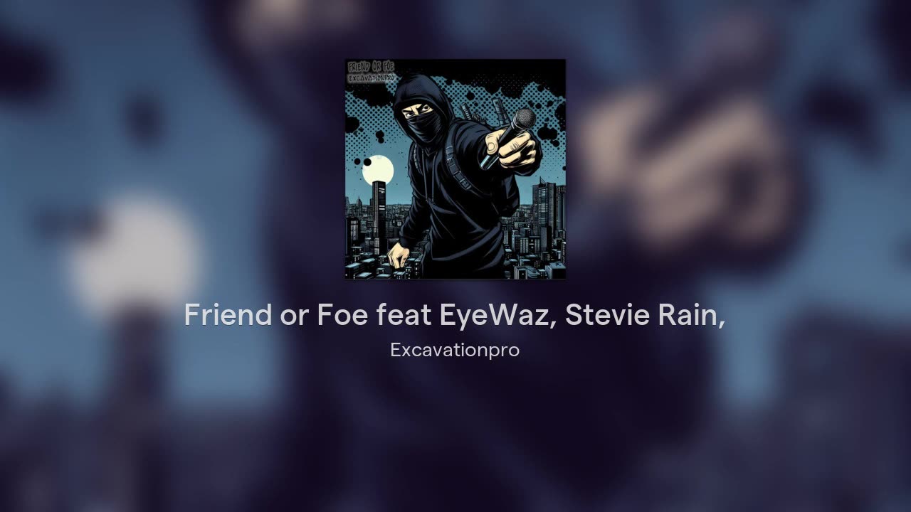 Friend or Foe feat EyeWaz, Stevie Rain