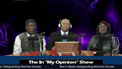 The "In My Opinion" Show: Roe V. Wade: Safeguarding Abortion Access