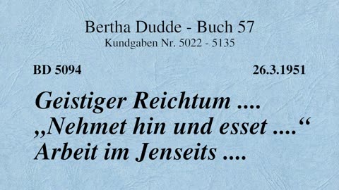 BD 5094 - GEISTIGER REICHTUM .... "NEHMET HIN UND ESSET ...." ARBEIT IM JENSEITS ....