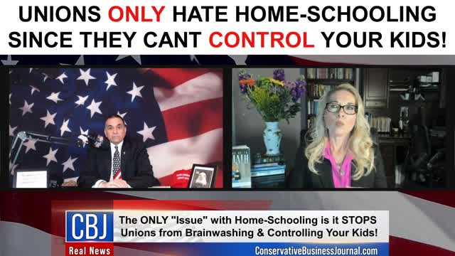 Unions ONLY Hate Home-Schooling Since They Can't Control Your Kids!