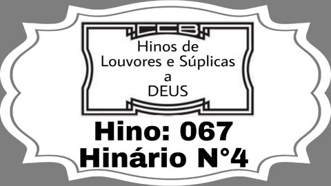 Hino: 067 - Hinário N°4