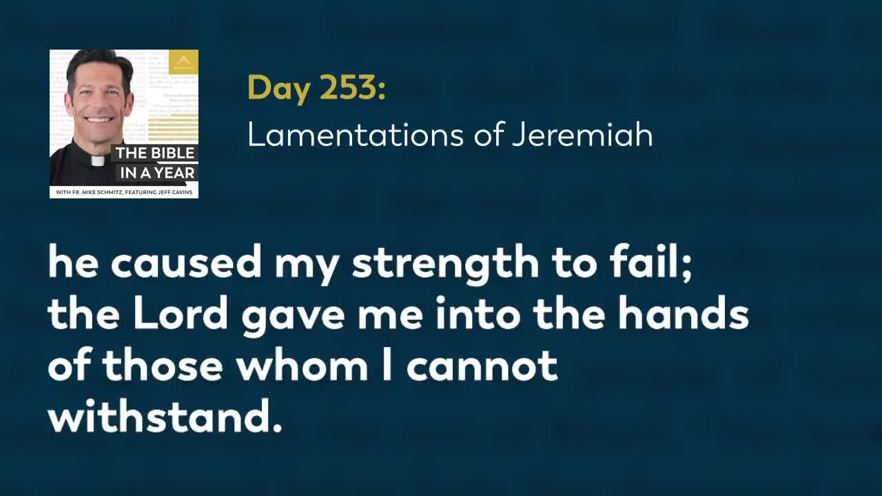 Day 253: Lamentations of Jeremiah — The Bible in a Year (with Fr. Mike Schmitz)