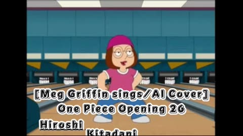 [Meg Griffin sings/AI Cover] One piece Opening 26 Hiroshi Kitadani - UUUUUS!/AASU!