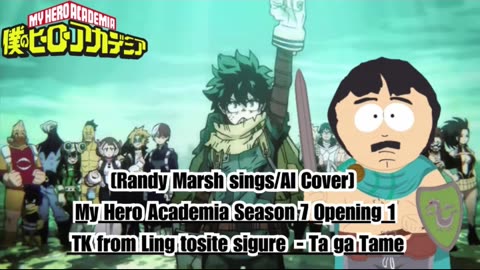 [Randy Marsh sings/AI Cover] My Hero Academia Season 7 OP 1 TK from Ling tosite sigure - TagaTame