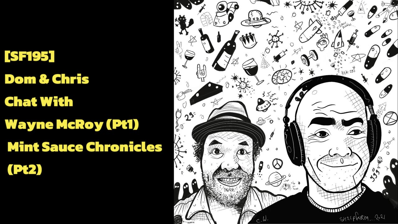 [SF195] Dom & Chris Chat With Wayne McRoy (Pt1) & Mint Sauce Chronicles (Pt2)