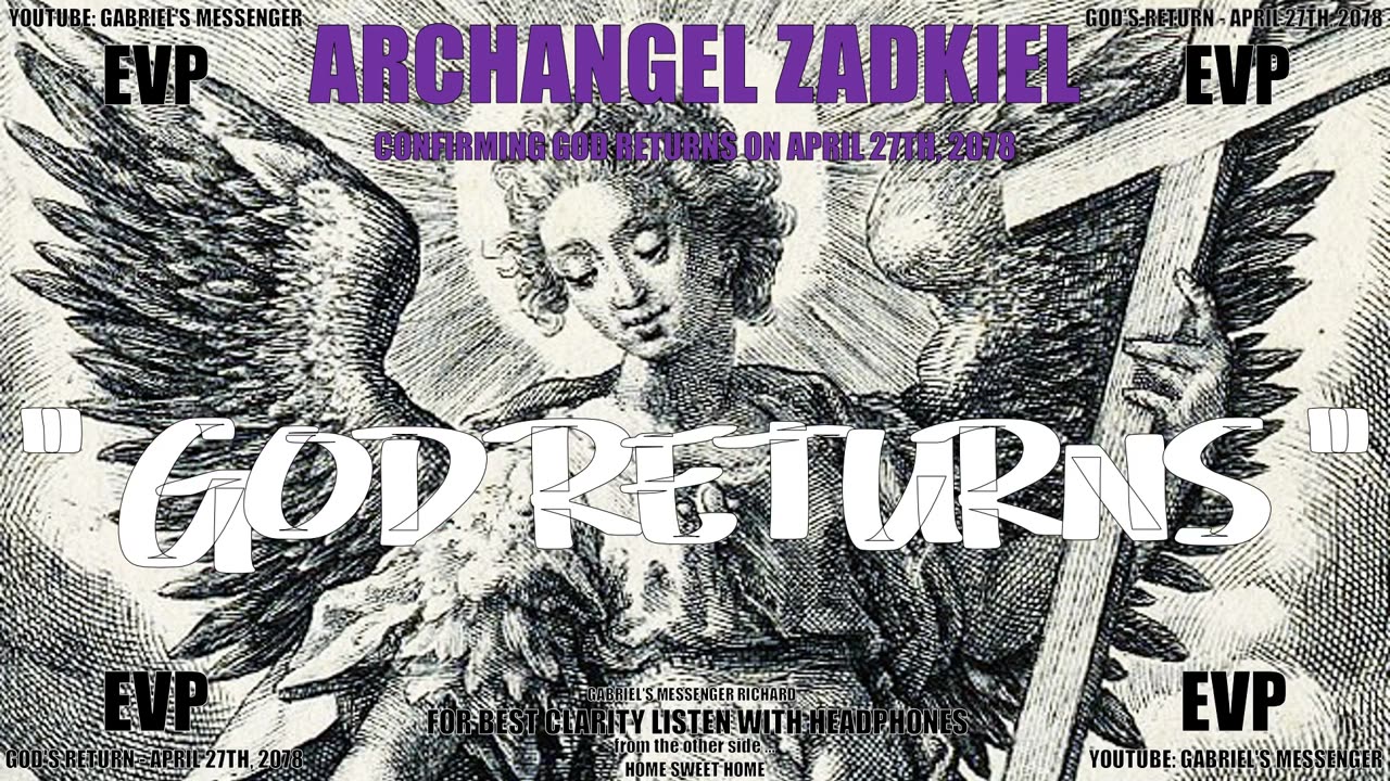 EVP Archangel Zadkiel Confirming That God Returns On April 27 2078 Ancient Angelic Communication