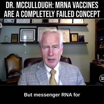 Dr. McCullough: mRNA Vaccines Are a Completely Failed Concept