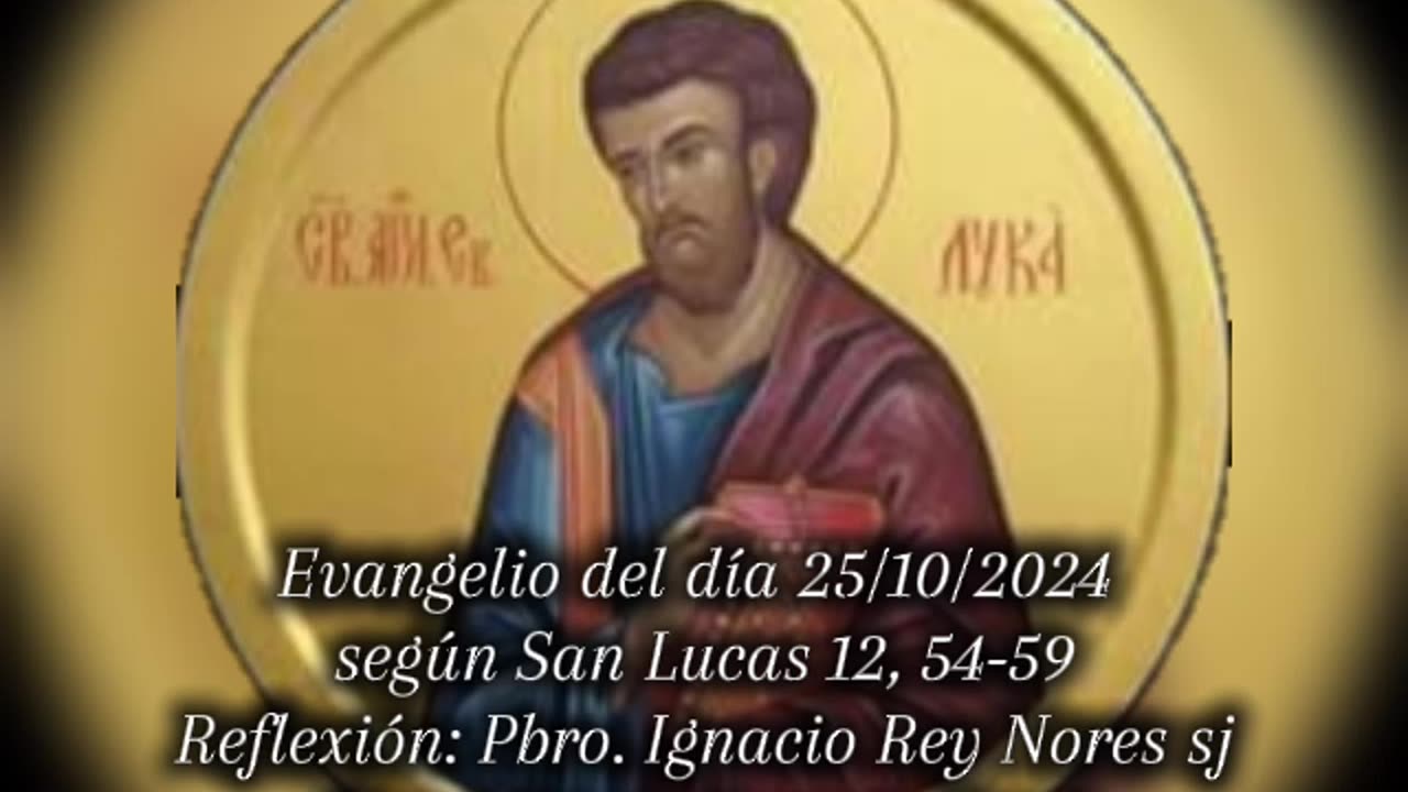 Evangelio del día 25/10/2024 según San Lucas 12, 54-59 - Pbro. Ignacio Rey Nores sj