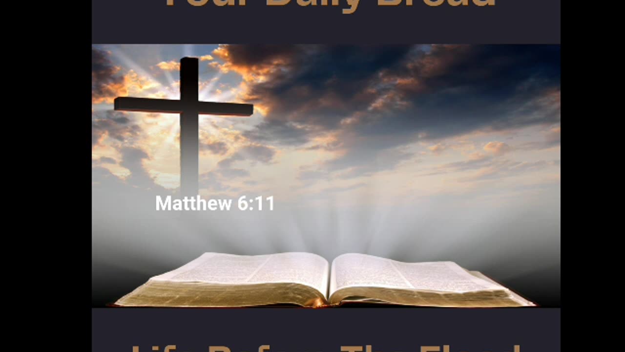 10-27-24 Your Daily Bread - Life Before the Flood