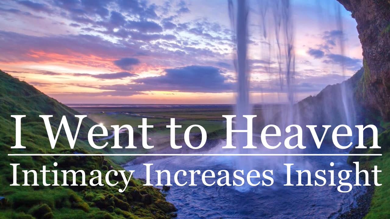 I Went to Heaven: Intimacy Increases Insight