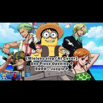 [Minions sing/AI Cover] One Piece Opening 9 | 5050 - Jungle P