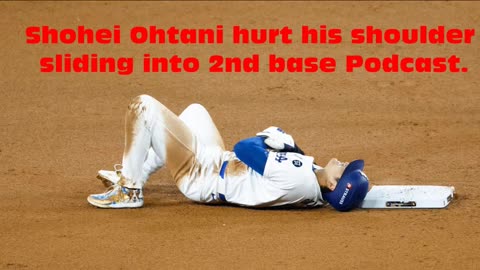 Shohei Ohtani hurt his shoulder sliding into 2nd base Podcast